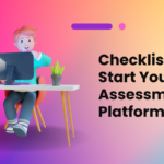 Checklist to Kickstart your own Assessment Platform
