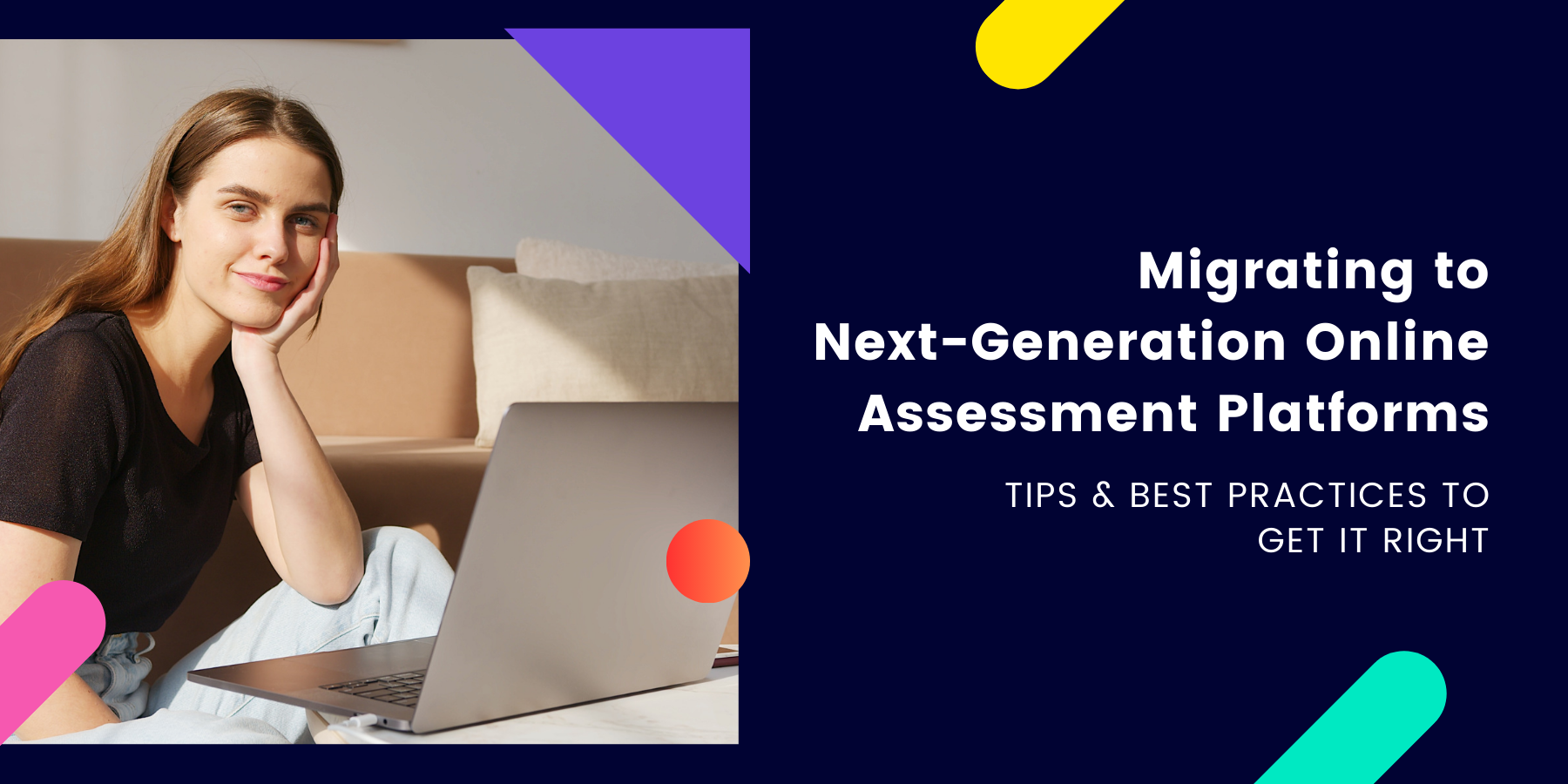 Migrating from Legacy to Next-Generation Online Assessment Platforms: Tips & Best Practices to get it Right